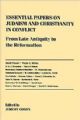 100468 Essential Papers on Judaism and Christianity in Conflict: From Late Antiquity to the Reformation
